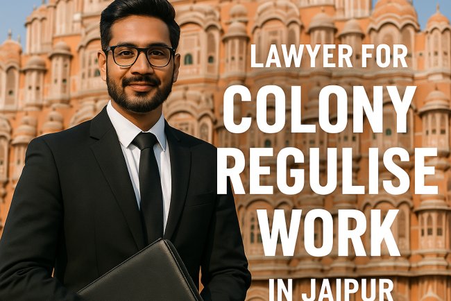 Lawyer For Colony Regulise Work in Jaipur