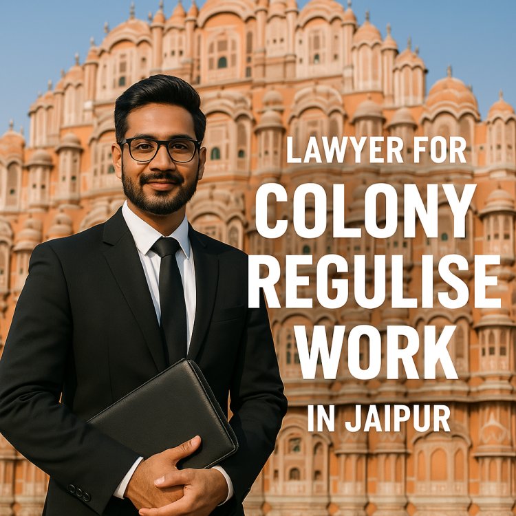 Lawyer For Colony Regulise Work in Jaipur