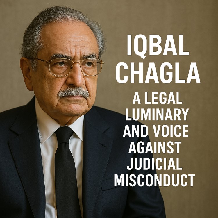 Iqbal Chagla: A Legal Luminary and Voice Against Judicial Misconduct