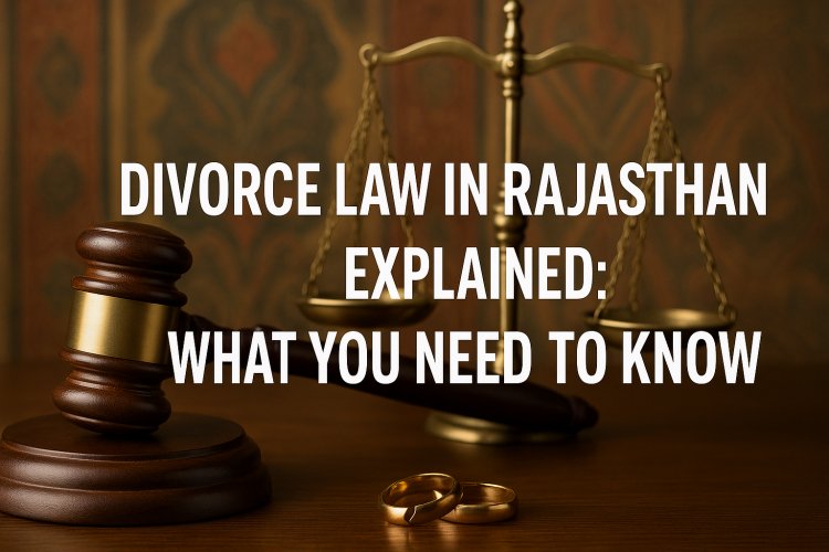 Divorce Law in Rajasthan Explained